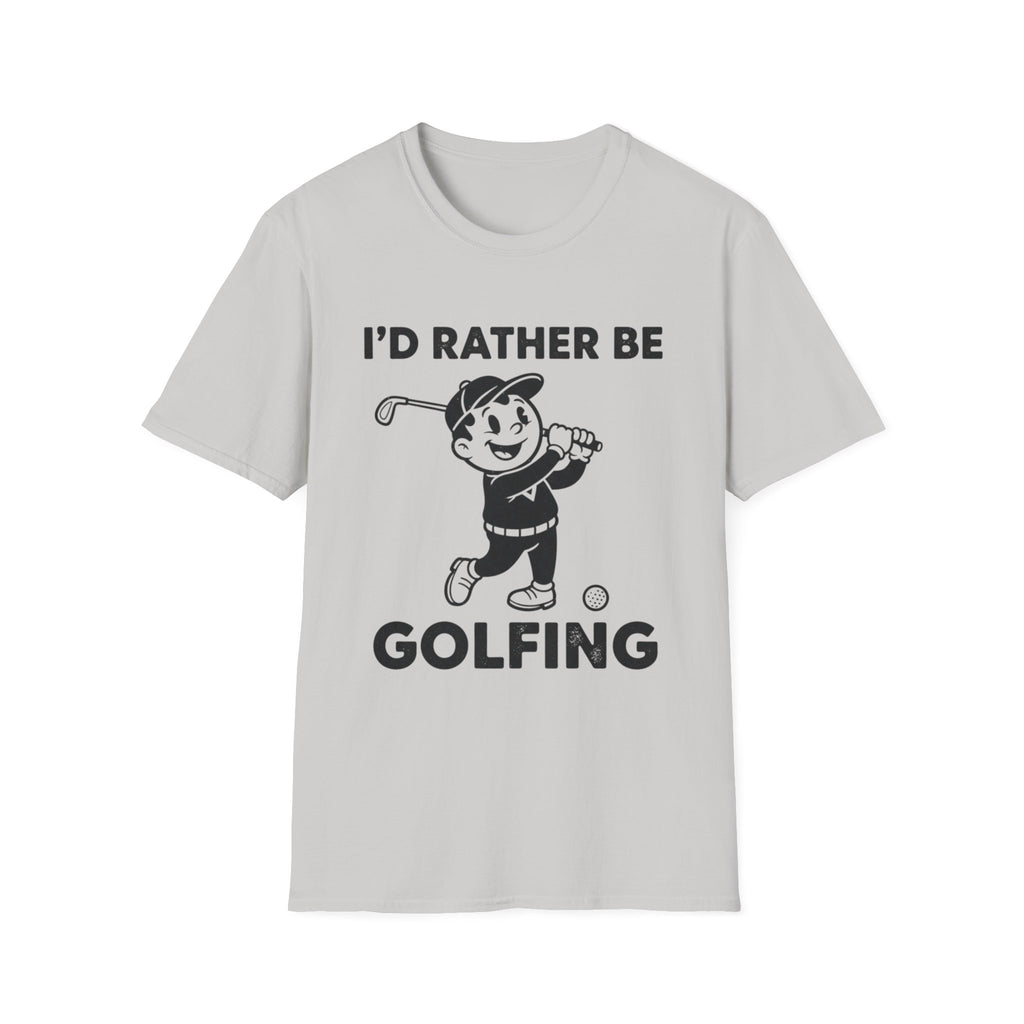 I'D Rather Be Golfing T-Shirt