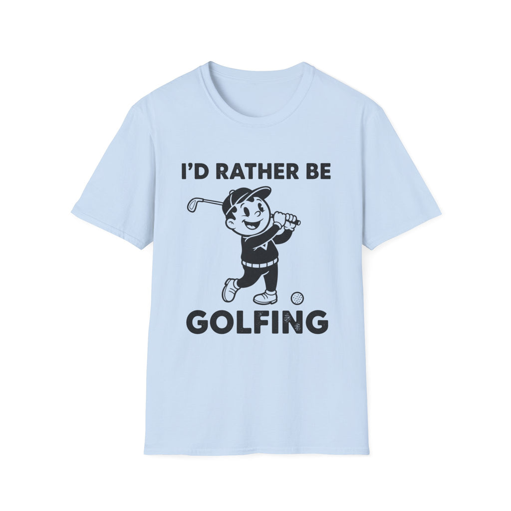 I'D Rather Be Golfing T-Shirt