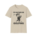 I'D Rather Be Golfing T-Shirt