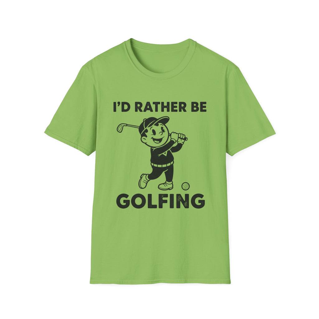 I'D Rather Be Golfing T-Shirt