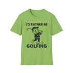 I'D Rather Be Golfing T-Shirt